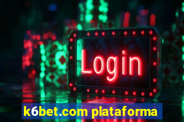 k6bet.com plataforma